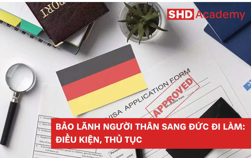 Điều kiện, thủ tục bảo lãnh người thân sang Đức đi làm